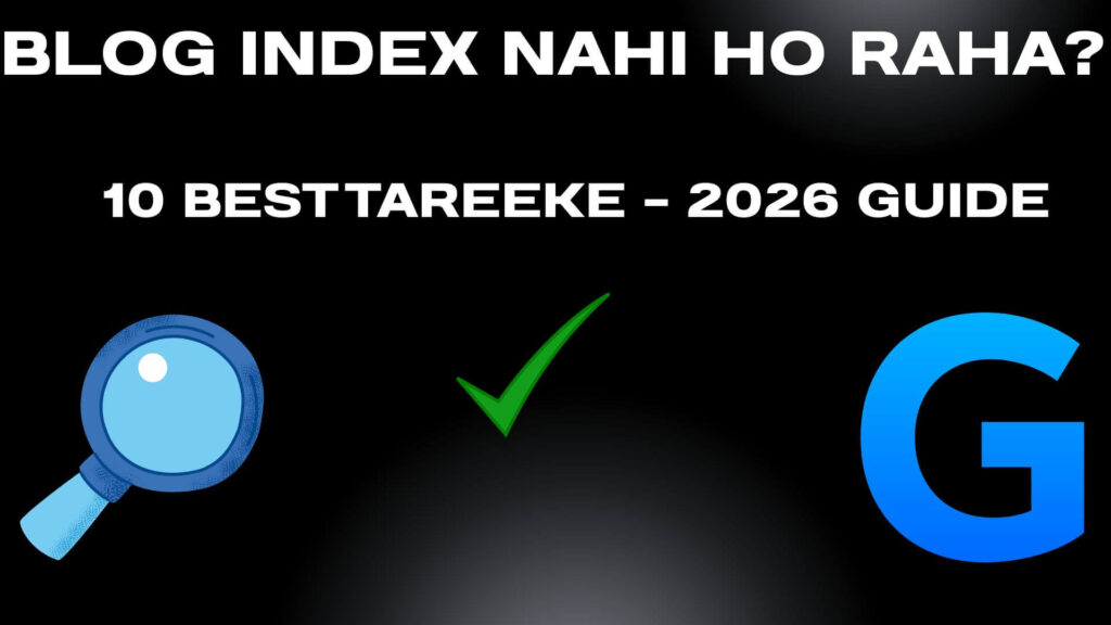 Blog index nahi ho raha google mein post index karne ke tareeke 2026